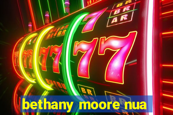 bethany moore nua